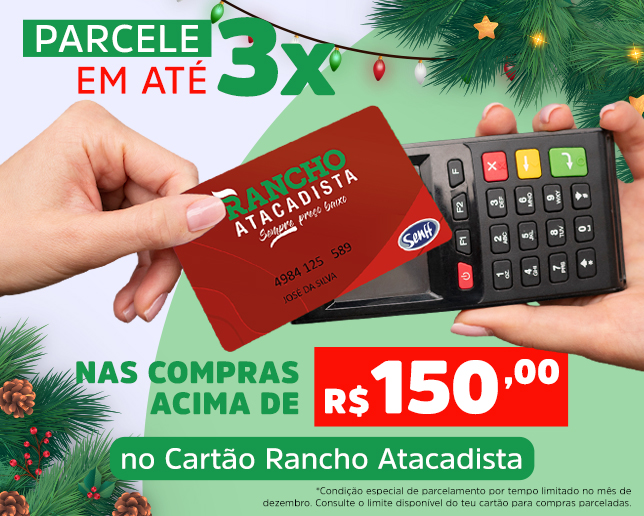 Parcele tuas compras no Cartão Rancho Atacadista