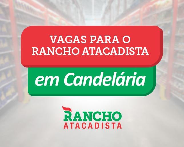 Rancho Atacadista começa a receber currículos para futura filial em Candelária