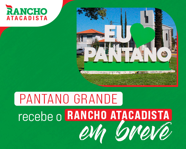 Pantano Grande recebe novo Rancho Atacadista em breve