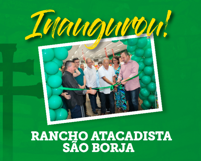 Rancho Atacadista inaugura filial em São Borja