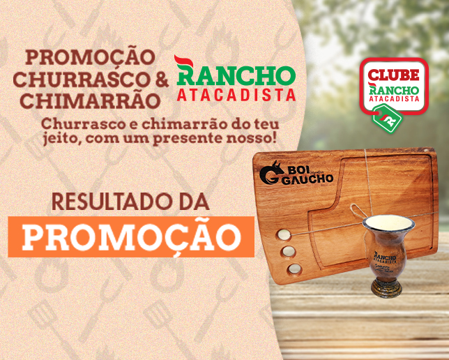 Resultado da promoção Churrasco & Chimarrão do Rancho Atacadista
