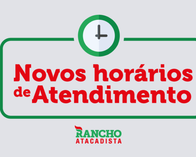 NOVOS HORÁRIOS DE ATENDIMENTO RANCHO ATACADISTA